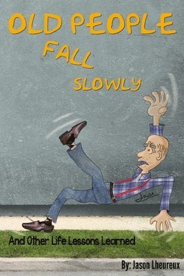 Old People Fall Slowly 1