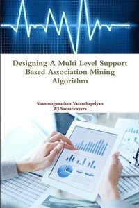 bokomslag Designing a Multi Level Support Based Association Mining Algorithm