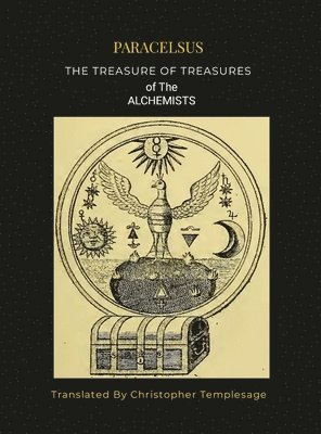 bokomslag PARACELSIS THE TREASURE OF TREASURES ALCHEMISTS [HC]: An English Translation