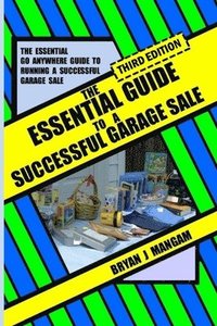 bokomslag The Essential Guide to a Successful Garage Sale: Third Edition