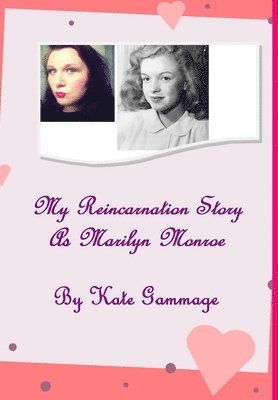 Kate Gammage - My Reincarnation Story as Marilyn Monroe, Inbunden