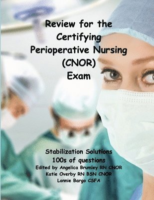 Review for the Certifying Perioperative Nursing (CNOR) Exam 1