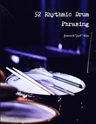 52 Rhythmic Drum Phrasing 1