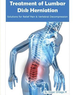 Treatment of Lumbar Disk Herniation: Back Pain Relief and Herniated Discs Solutions 1