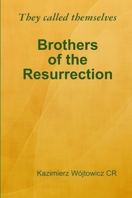 They Called Themselves Brothers of the Resurrection 1
