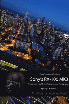 The Complete Guide to Sony's Rx-100 Mk3 (B&W Edition) 1