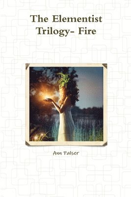 Ann Palser - Elementist Trilogy- Fire, Häftad