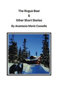 bokomslag The Rogue Bear & Other Short Stories by Anastasia Marie Cassella