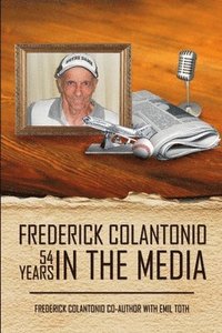 bokomslag Frederick Colantonio 54 Years in the Media