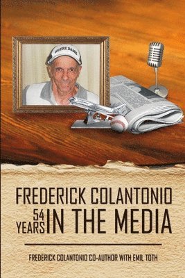 Frederick Colantonio 54 Years in the Media 1