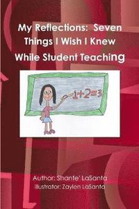 bokomslag My Reflections: Seven Things I Wish I Knew While Student Teaching