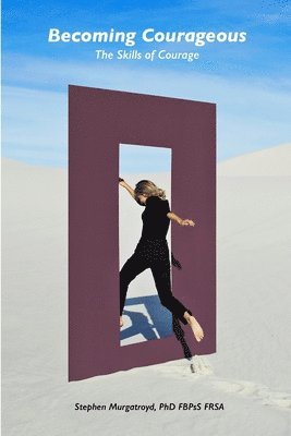 Stephen Murgatroyd - Becoming Courageous, Häftad