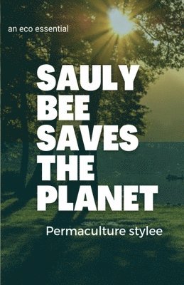 bokomslag Sauly Bee Saves the Planet