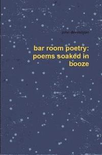 bokomslag Bar Room Poetry: Poems Soaked in Booze