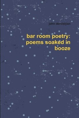 Bar Room Poetry: Poems Soaked in Booze