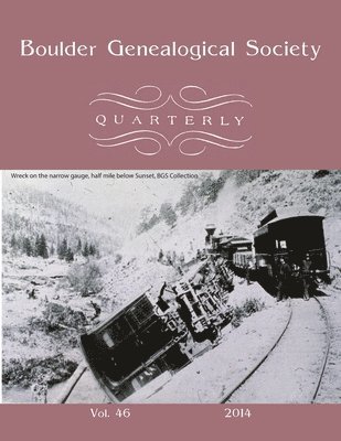 Boulder Genealogical Society Quarterly, 2014 Edition 1