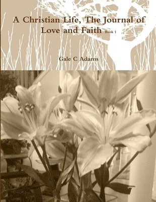 bokomslag Christian Life, the Journal of Love and Faith Book 1