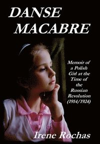 bokomslag Danse Macabre: Memoir Of A Polish Girl At The Time Of The Russian Revolution (1914/1924)