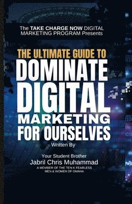 bokomslag The Ultimate Guide to Dominate Digital Marketing for Ourselves