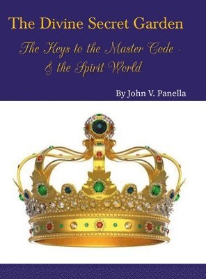 The Divine Secret Garden - The Keys to the Master Code - & the Spirit World 1