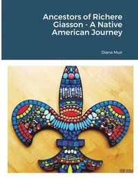 bokomslag Ancestors of Richere Giasson - A Native American Journey