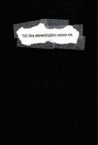 bokomslag 'til the streetlights came on [hardcover]