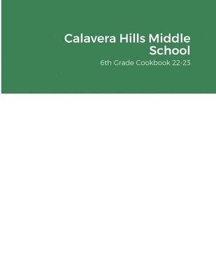 Calavera Hills Middle School 6th Grade Cookbook 22-23 1