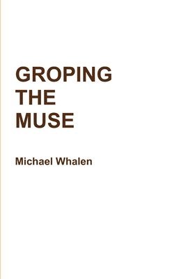 Groping the Muse 1