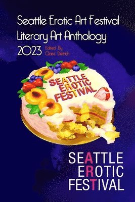 Seattle Erotic Art Festival Literary Art Anthology 2023 1