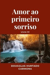 bokomslag Amor ao primeiro sorriso - Livro III