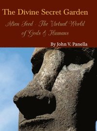 bokomslag The Divine Secret Garden - Alien Seed - The Virtual World of Gods & Humans