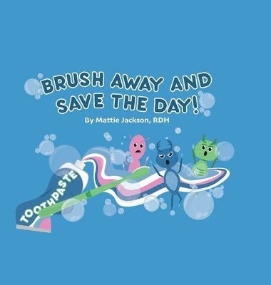 Mattie Jackson, Daniella Peters - Brush Away and Save the Day, Inbunden
