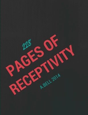 A. Bell - 228 Pages of Receptivity, Häftad