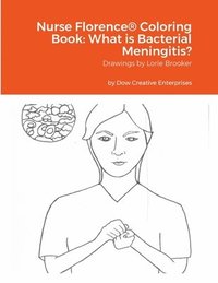 bokomslag Nurse Florence(R) Coloring Book: What is Bacterial Meningitis?
