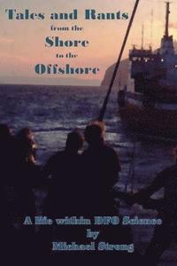 bokomslag Tales and Rants from the Shore to the Offshore
