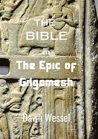 bokomslag BIBLE in THE EPIC OF GILGAMESH