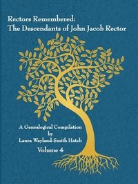 bokomslag Rectors Remembered: The Descendants of John Jacob Rector Volume 4