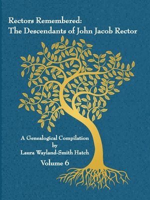 bokomslag Rectors Remembered: The Descendants of John Jacob Rector Volume 6