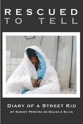 bokomslag Rescued to Tell: Diary of a Street Kid