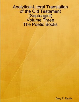 bokomslag Analytical-Literal Translation of the Old Testament (Septuagint) - Volume Three - the Poetic Books