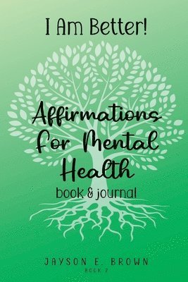 I AM BETTER Affirmations for Mental Health 1