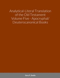 bokomslag Analytical-Literal Translation of the Old Testament (Septuagint) - Volume Five - the Apocryphal/ Deuterocanonical Books
