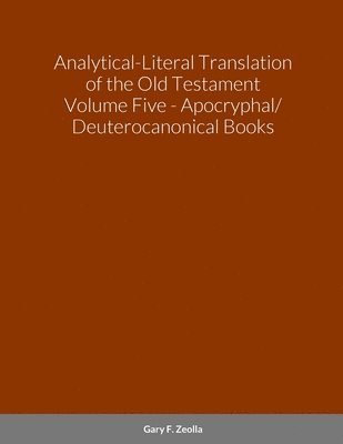 bokomslag Analytical-Literal Translation of the Old Testament (Septuagint) - Volume Five - the Apocryphal/ Deuterocanonical Books