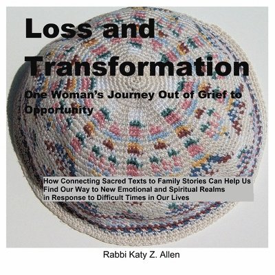 Loss and Transformation: One Woman's Journey Out of Grief to Opportunity 1