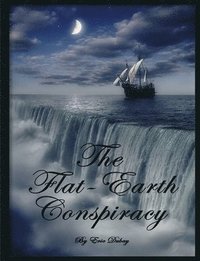 bokomslag The Flat-Earth Conspiracy