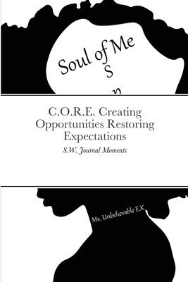 C.O.R.E. Creating Opportunities Restoring Expectations 1