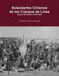 bokomslag Estandartes de Lnea de Chile en la Guerra del Pacfico (1879-1884)