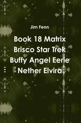 bokomslag Book 18 Matrix Brisco Star Trek Buffy Angel Eerie Nether Elvira
