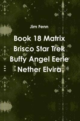 Book 18 Matrix Brisco Star Trek Buffy Angel Eerie Nether Elvira 1