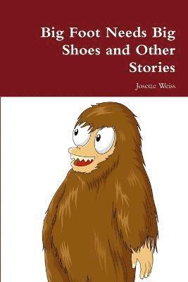 bokomslag Big Foot Needs Big Shoes and Other Stories